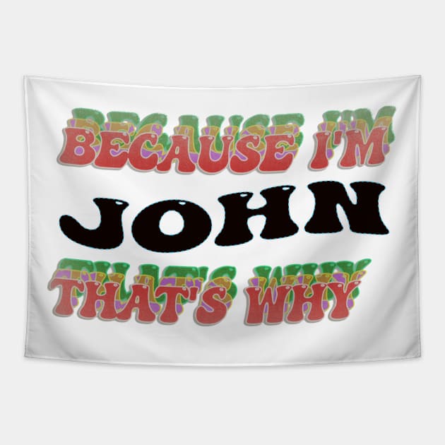 BECAUSE I AM JOHN - THAT'S WHY Tapestry by elSALMA