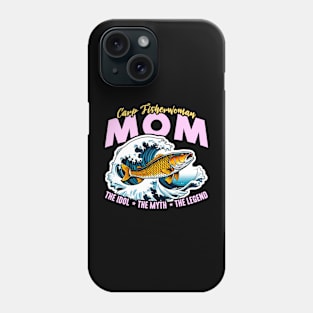 Carp Fisherman Mom The Idol The Myth Fishing Lover Phone Case