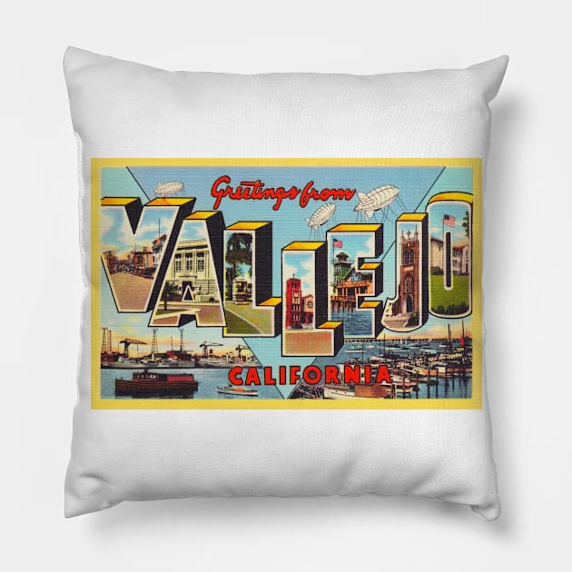 Greetings from Vallejo, California - Vintage Large Letter Postcard Pillow by Naves