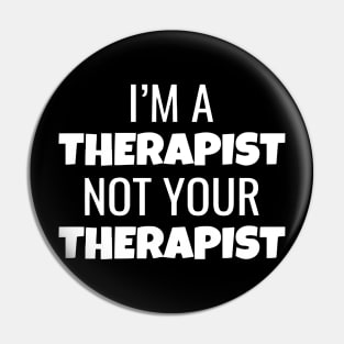 I'm A Therapist Not Your Therapist Pin