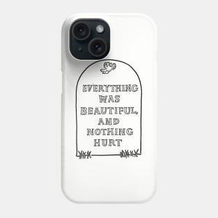 Slaughterhouse Five – Everything Was Beautiful and Nothing Hurt Phone Case