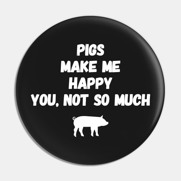 Pigs make me happy you not so much Pin by captainmood