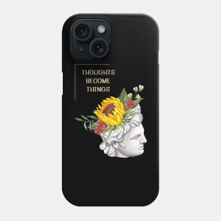 Thoughts become things Phone Case