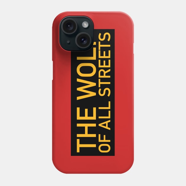 The Wolf of All Streets Phone Case by Joodls