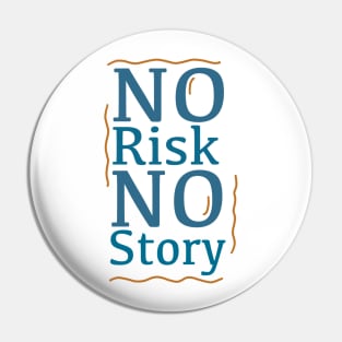 No Risk No Story Pin