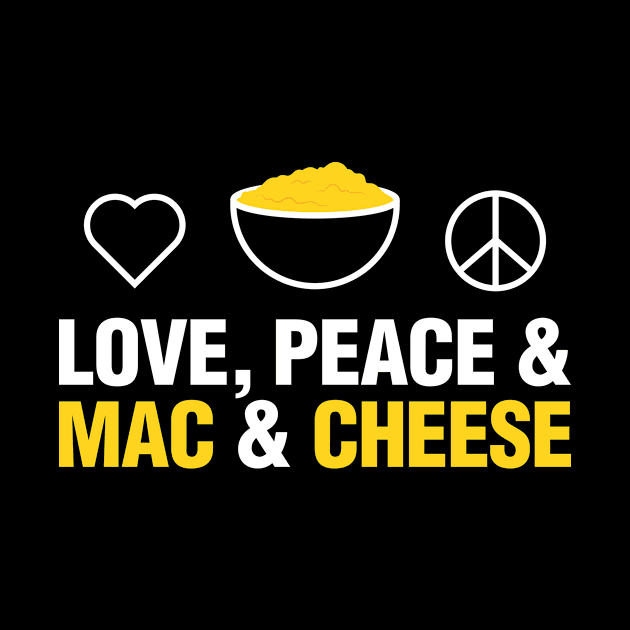 Love, Peace Mac And Cheese Funny Mac N Cheese Gift by CatRobot