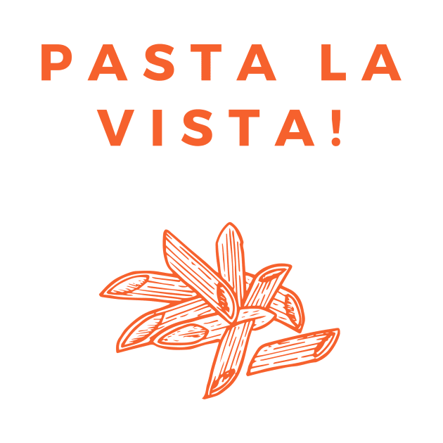 Pasta La Vista by yourstruly