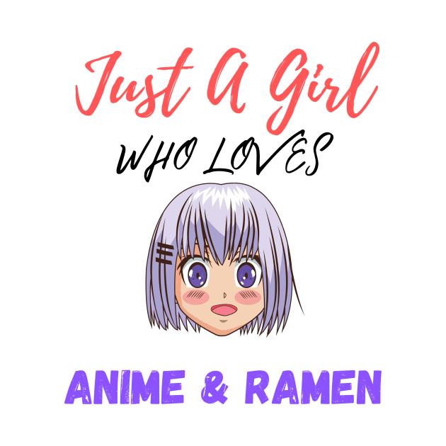 Just A Girl Who loves Anime and Ramen Japanese T-shirt by DRISSI