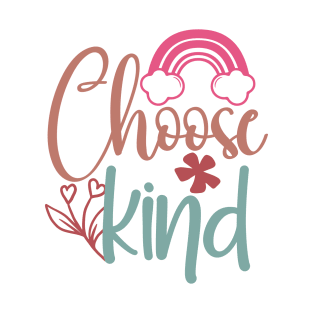 choose kind T-Shirt