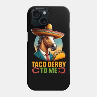 Taco Derby To Me Funny Cinco de Mayo Horse Racing Phone Case