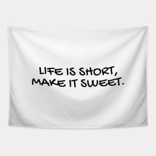 Life Is Short Make It Sweet Tapestry