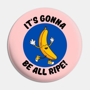 It's Gonna Be All Ripe | Banana Pun Pin