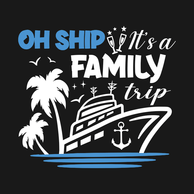 Oh Ship It's a Family Trip Vacation Matching Family Group by D'store Hesti Production