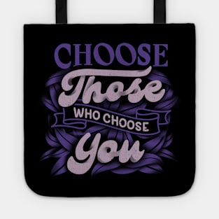 Choose Those Who Choose You by Tobe Fonseca Tote