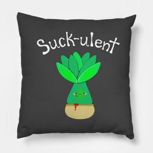 Suck-ulent (white words) Pillow
