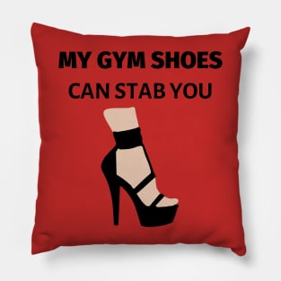 My Gym Shoes Can Stab You Pillow