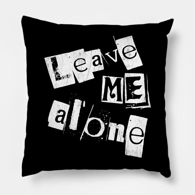 Leave me alone Pillow by Snapdragon