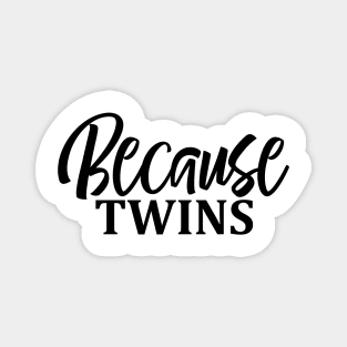 Because TWINS Magnet