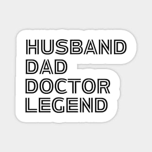 Husband Dad Doctor Legend - Funny Doctor Dad Saying Father's Day Gift Idea Magnet