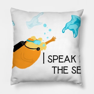 I speak for the sea Pillow