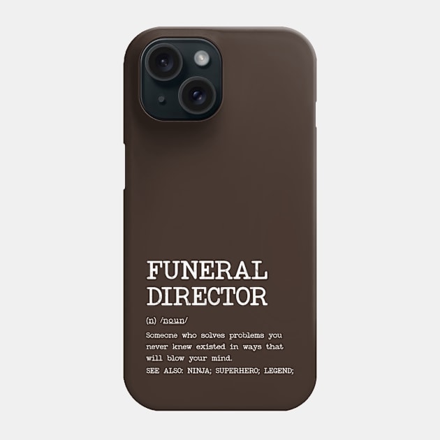 Funeral Director - Definition Design Phone Case by best-vibes-only