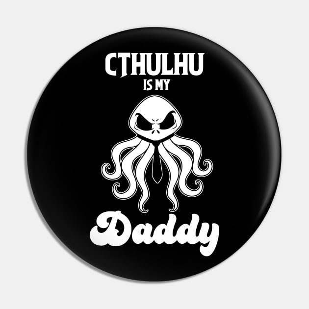 Cthulhu is my Daddy Pin by Ludo