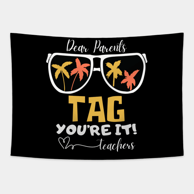 Dear Parents Tag You're It Love Teachers Tapestry by Etopix