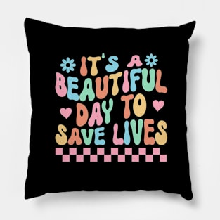 It's a beautiful day to save lives Pillow