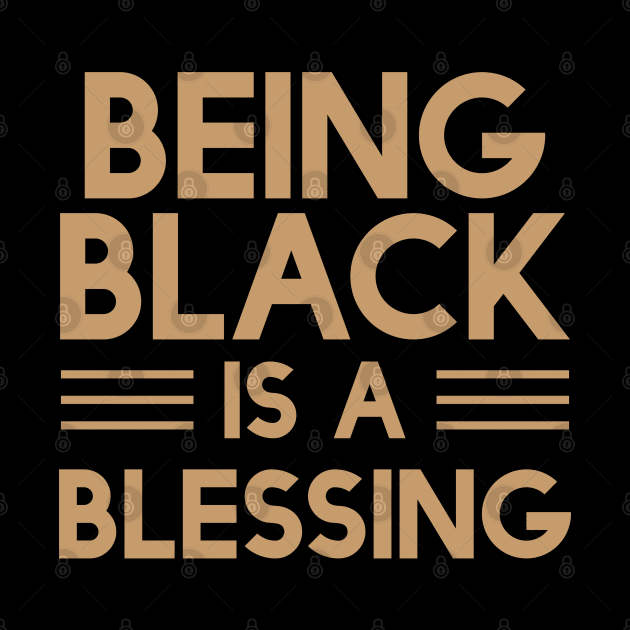 Being Black Is A Blessing | African American | Black Lives by UrbanLifeApparel