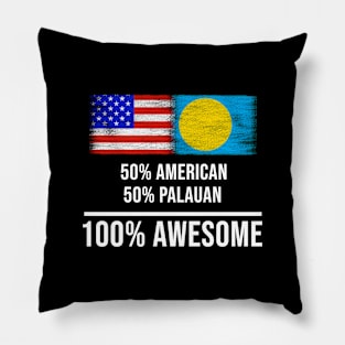 50% American 50% Palauan 100% Awesome - Gift for Palauan Heritage From Palau Pillow