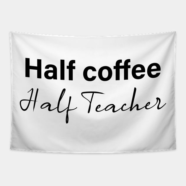 half coffee half teacher - black text Tapestry by NotesNwords
