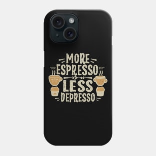 More Espresso Less Depresso. Typography Phone Case