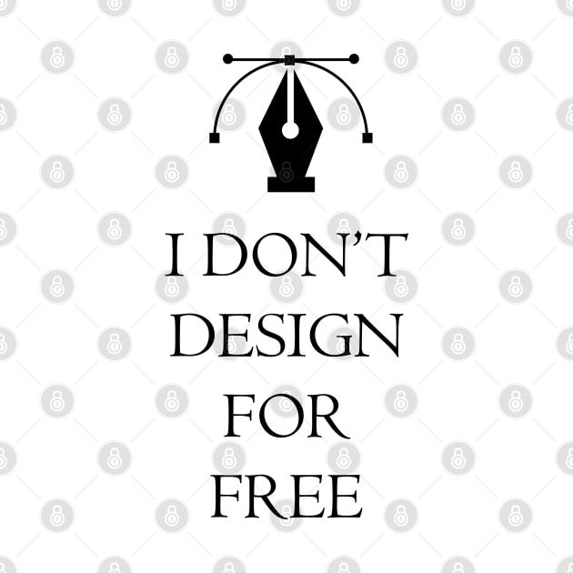 I DON'T DESIGN FOR FREE by kevenwal