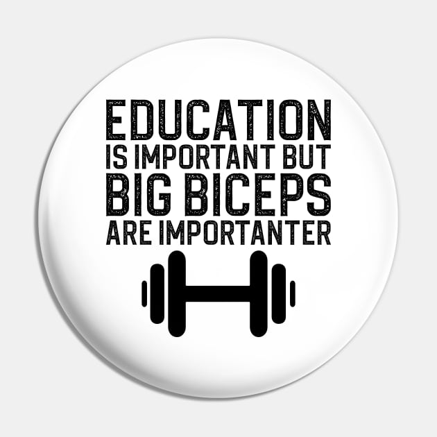 Education Is Important But Big Biceps Is Importanter Pin by DragonTees