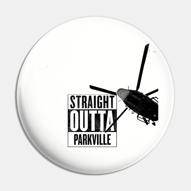 Straight Outta Parkville Pin by starslayer74