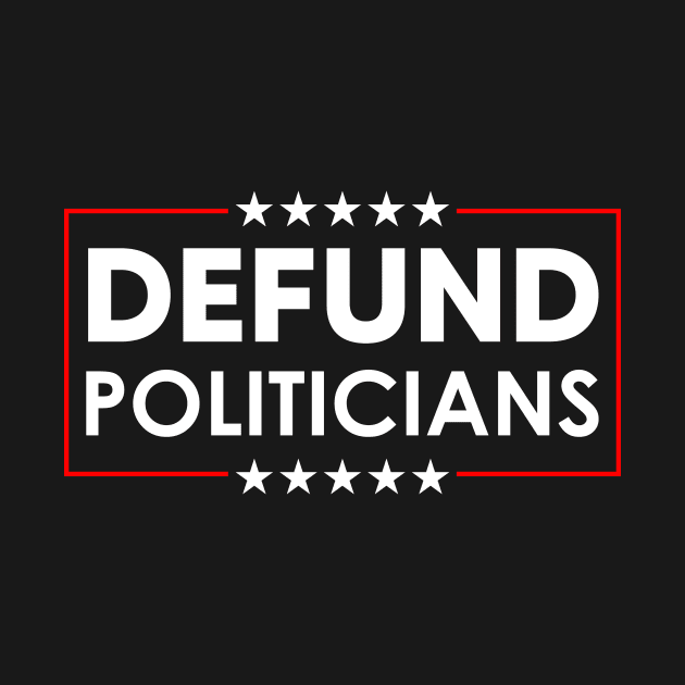 Defund Politicians by LMW Art