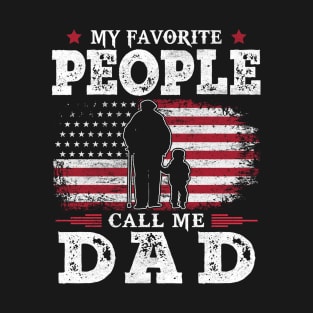 My Favorite People Call Me Dad US Flag Funny Dad Gifts Fathers Day T-Shirt