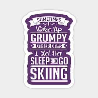 I let her sleep and go skiing (white) Magnet