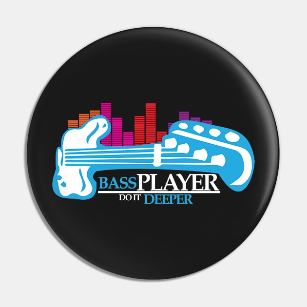 Bass Player Do It Deeper Guitarist Pin by GDLife
