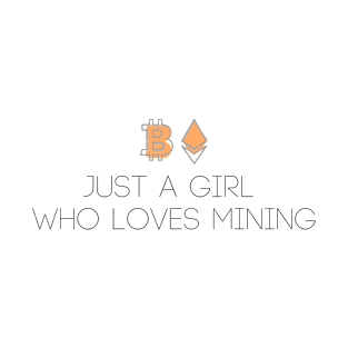 Just A Girl Who Loves Mining T-Shirt