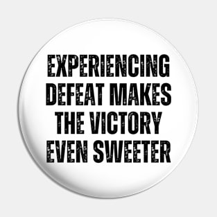 Inspirational and Motivational Quotes for Success - Experiencing Defeat Makes the Victory Even Sweeter Pin