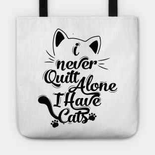 I Never Quilt Alone I Have Cats Tote