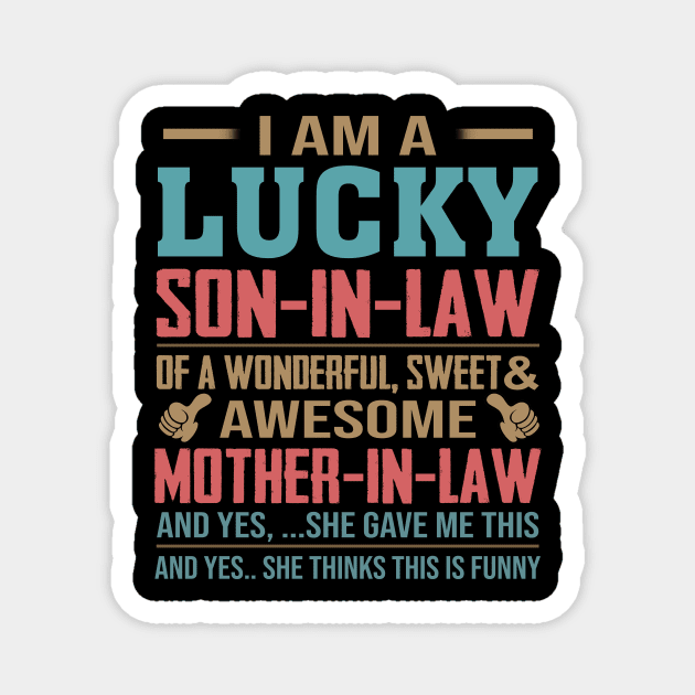 I Am A Lucky Son In Law Of A Wonderful Sweet And Awesome Mother In Law Magnet by Jenna Lyannion