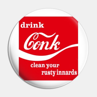 Drink Conk Clean your Rusty Innards Pin