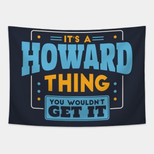 It's a Howard Thing, You Wouldn't Get It // Howard Family Last Name Tapestry