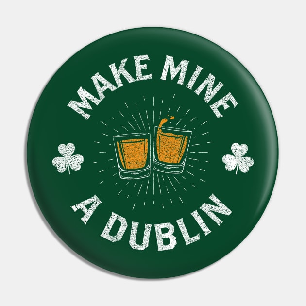 Make Mine a Dublin Pin by SchaubDesign