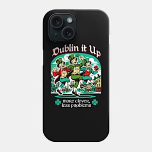 Dublin It Up - More Clover Less Problems Phone Case