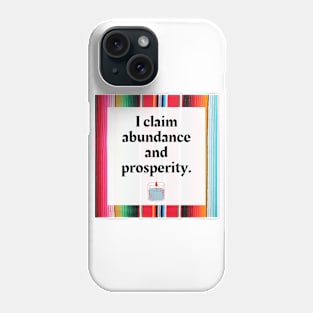 I Claim Abundance and Prosperity Phone Case