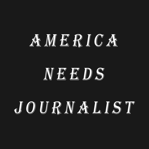 America Needs Journalist by Snoot store
