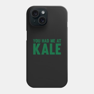 You Had Me At Kale Phone Case